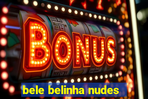 bele belinha nudes